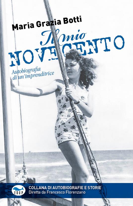 Il mio Novecento. Autobiografia di un'imprenditrice - Maria Grazia Botti - copertina