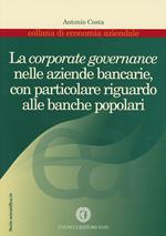 La corporate governance nelle aziende bancarie, con particolare riguardo alle banche popolari