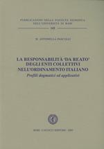 La responsabilità «da reato» degli enti collettivi nell'ordinamento italiano. Profili dogmatici ed applicativi