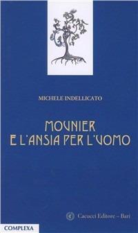 Mounier e l'ansia per l'uomo - Michele Indellicato - copertina