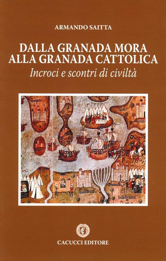 Dalla Granada mora alla Granada cattolica. Incroci e scontri di civiltà - Armando Saitta - copertina