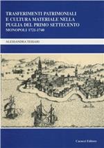 Trasferimenti patrimoniali e cultura. materiale nella Puglia del primo Settecento. Monopoli 1721-1740