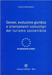 Genesi, evoluzione giuridica e orientamenti comunitari del turismo sostenibile - Cosimo Notarstefano - copertina
