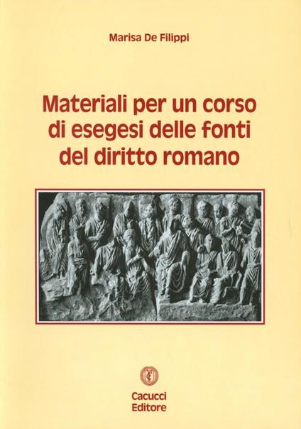 Materiali per il corso di esegesi delle fonti del diritto romano - Marisa De Filippi - copertina