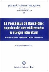 Le Processus de Barcelone. Du partenariat euro-mediterranéen au dialogue interculturel - Cosimo Notarstefano - copertina