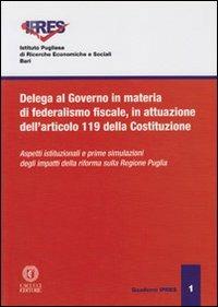 Delega al governo in materia di federalismo fiscale, in attuazione dell'art. 119 della Costituzione. Aspetti istituzionali e prime simulazioni degli impatti... - copertina