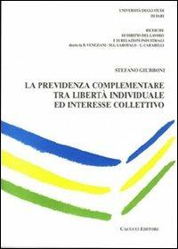 La previdenza complementare tra libertà individuale ed interesse collettivo - Stefano Giubboni - copertina