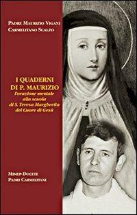 I quaderni di p. Maurizio. L'orazione mentale alla scuola di santa Teresa Margherita del Cuore di Gesù - Maurizio Vigani - copertina