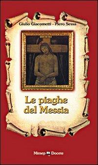Le piaghe del messia - Giulio Giacometti,Piero Sessa - copertina