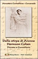 Della stirpe di Aronne Hermann Cohen. Pianista e carmelitano