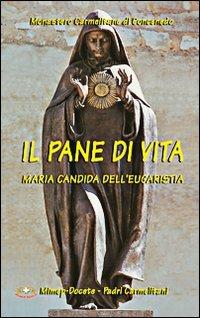 Il pane di vita. Maria Candida dell'Eucaristia - copertina