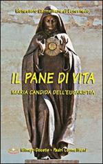 Il pane di vita. Maria Candida dell'Eucaristia