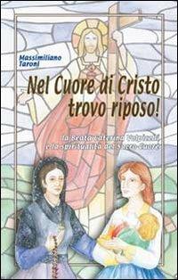 Nel cuore di Cristo trovo riposo! La beata Caterina Volpicelli e la spiritualità del Sacro Cuore - Massimiliano Taroni - copertina