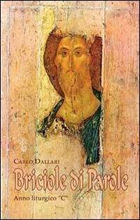 Briciole di parola. Breve commento ai vangeli festivi. Anno «C» - Carlo Dallari - copertina