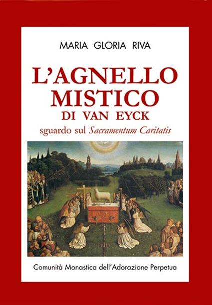 L'agnello mistico di Van Eyck. Sguardo sul Sacramentum caritatis. Con DVD - Maria Gloria Riva - copertina