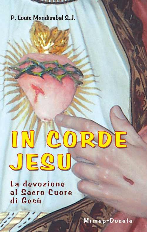 In corde Jesu. La devozione al Sacro Cuore di Gesù - Louis M. Mendizábal - copertina