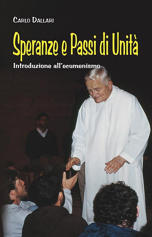 Speranze e passi di unità. Introduzione all'ecumenismo - Carlo Dallari - copertina