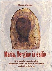 La Madonna profuga. Storia della devozionalità della Madre del monte Phileremo: da Rodi a Cetinjie - Alessio Varisco - copertina