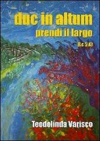 Duc in altum-Prendi il largo. Ediz. illustrata - Teodolinda Varisco - copertina