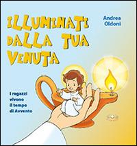 Illuminati dalla tua venuta - Andrea Oldoni - copertina