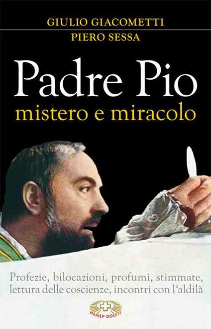 Padre Pio mistero e miracolo - Giulio Giacometti,Piero Sessa - copertina