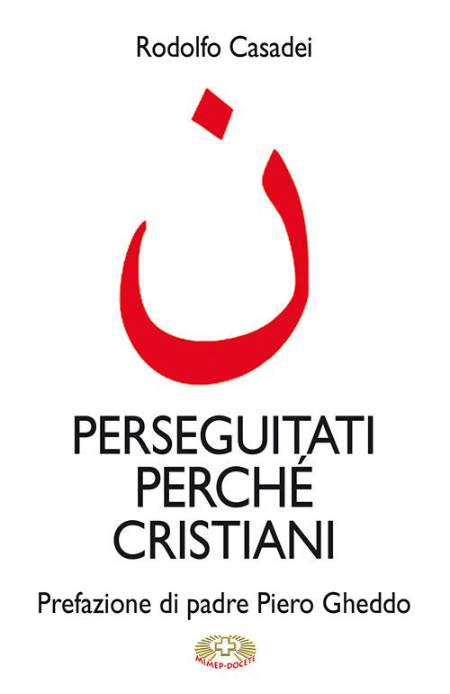 Perseguitati perché cristiani - Rodolfo Casadei - copertina