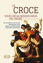 La croce. Volto della misericordia del padre