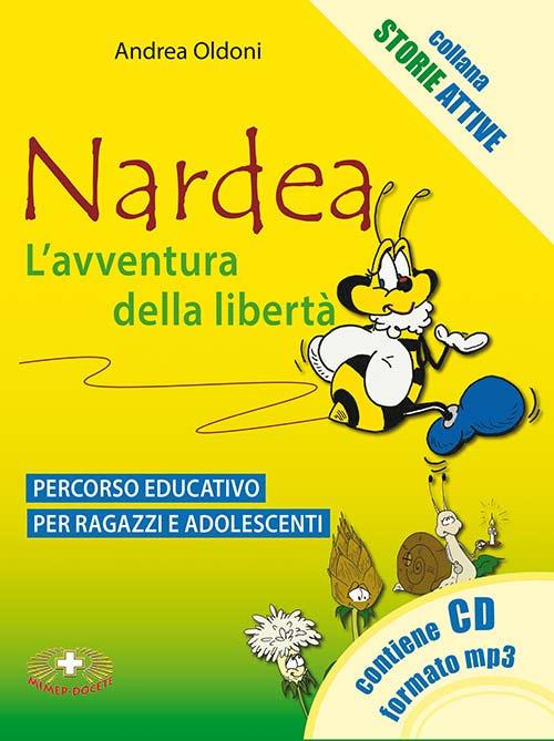 Nardea. L'avventura della libertà. Percorso educativo per ragazzi e adolescenti. Con CD Audio - Andrea Oldoni - copertina