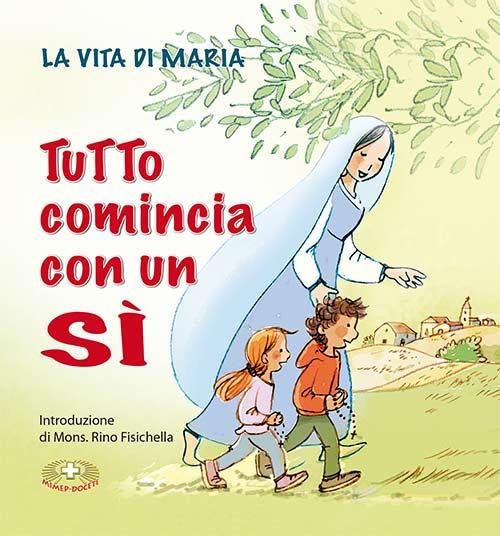 Tutto comincia con un «sì». La vita di Maria, centenario delle apparizioni a Fatima - copertina