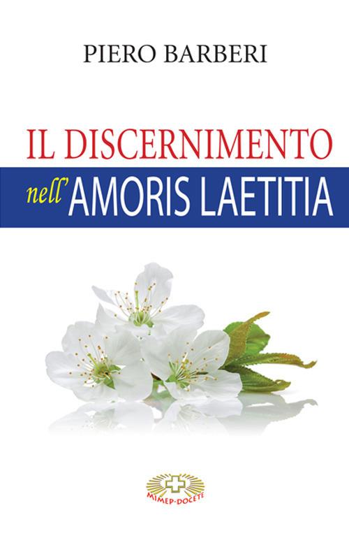 Il discernimento nell'«Amoris laetitia». Nuova ediz. - Piero Barberi - copertina