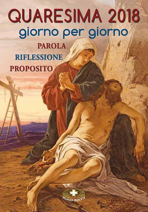 Quaresima 2018. Giorno per giorno. Parola, riflessione, proposito - Suor Dolores Boitor - copertina