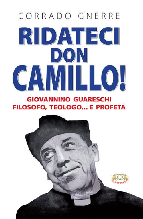Ridateci don Camillo! Giovannino Guareschi filosofo, teologo e... profeta - Corrado Gnerre - copertina