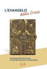 L' evangelo della croce. Sei percorsi di Via Crucis in ascolto del Nuovo Testamento