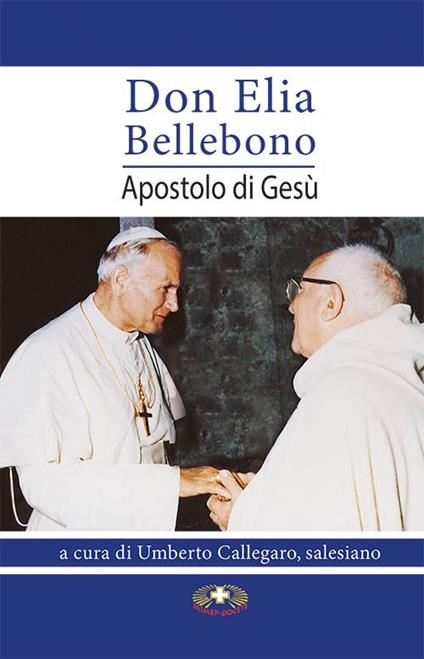 Don Elia Bellebono, apostolo di Gesù. Ediz. per la scuola - copertina