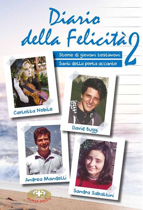 Diario della felicità. Vol. 2: Storie di giovani testimoni. Santi della porta accanto - copertina