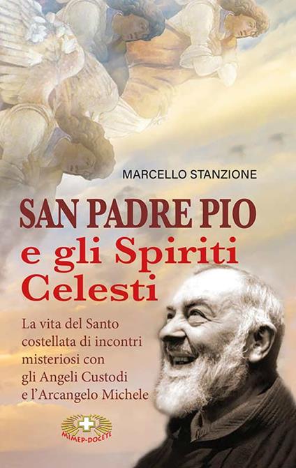 San Padre Pio e gli spiriti celesti - Marcello Stanzione - copertina