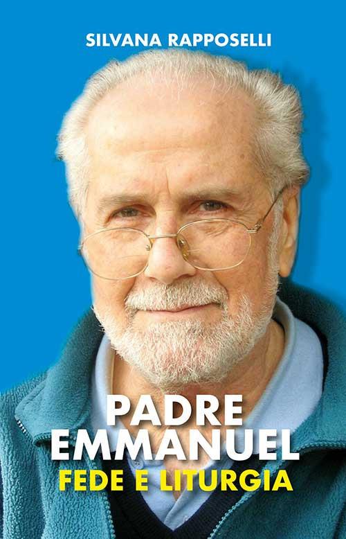 Padre Emmanuel. Fede e liturgia - Silvana Rapposelli - copertina