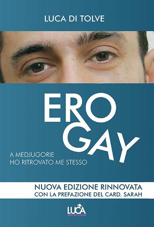Ero gay... A Medjugorje ho ritrovato me stesso - Luca Di Tolve - copertina