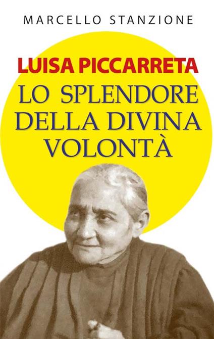 Luisa Piccarreta. Lo splendore della divina volontà. Ediz. plastificata - Marcello Stanzione - copertina