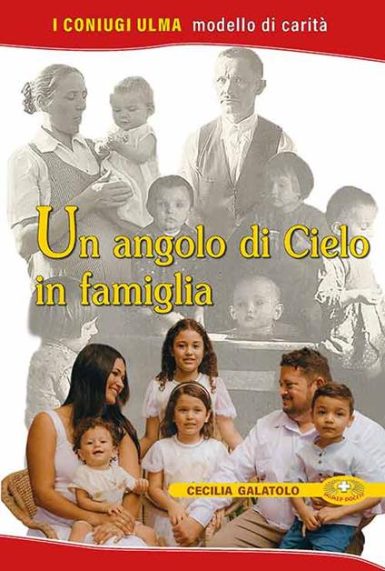 Un angolo di cielo in famiglia. I coniugi Ulma. Modello di carità. Ediz. plastificata - Cecilia Galatolo - copertina