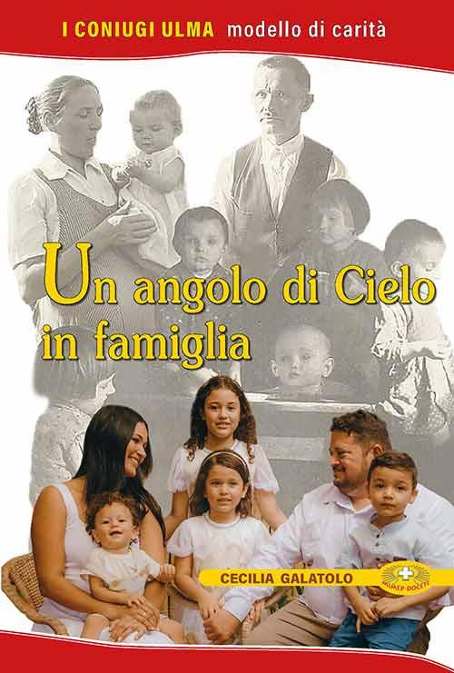 Un angolo di cielo in famiglia. I coniugi Ulma. Modello di carità. Ediz. plastificata - Cecilia Galatolo - copertina