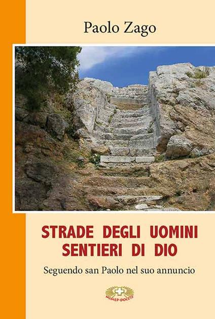 Strade degli uomini. Sentieri di Dio. Seguendo san Paolo nel suo annuncio - Paolo Zago - copertina