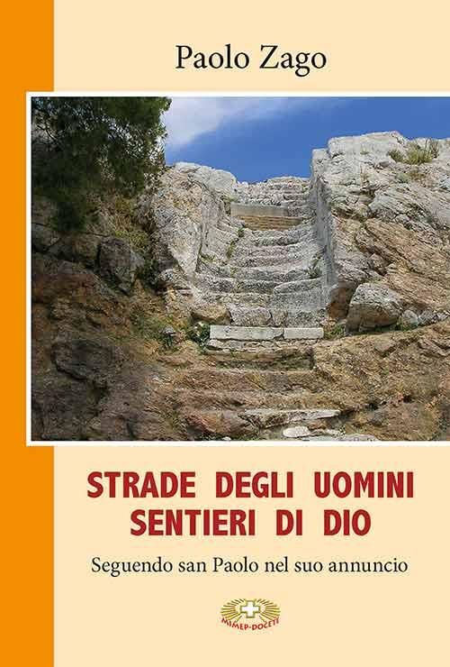Strade degli uomini. Sentieri di Dio. Seguendo san Paolo nel suo annuncio - Paolo Zago - copertina