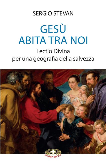 Gesù abita tra noi. Lectio Divina per una geografia della salvezza - Sergio Stevan - copertina