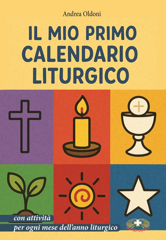 Il mio primo calendario liturgico con attività per ogni mese dell'anno liturgico. Ediz. a caratteri grandi. Ediz. a spirale - Andrea Oldoni - copertina
