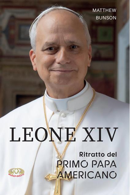 Leone XIV. Ritratto del primo papa americano - Matthew Bunson - copertina