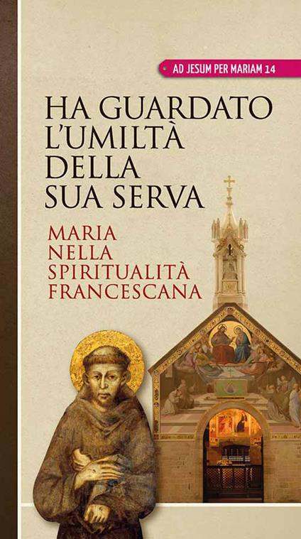 Ha guardato l'umiltà della sua serva. Maria nella spiritualità francescana - copertina