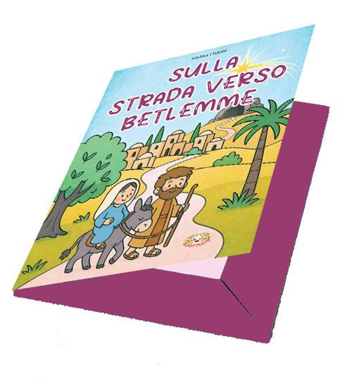 Sulla strada verso Betlemme. Con La novena di Natale 3 ante con finestrine da aprire. Con 4 adesivi per le Domeniche di Avvento. Con calendario 2026 formato A3. Con poster Natale 50x70 cm. Con 4 schede per ciascun Domenica di avvento. Con supporto cartoncino per incollare adesivi - Andrea Oldoni - copertina