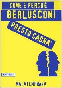 Come e perché Berlusconi presto cadrà - Anonimo - copertina