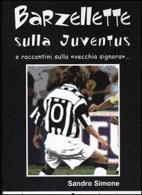 Barzellette sulla Juventus e raccontini sulla «vecchia signora»... - Sandro Simone - copertina
